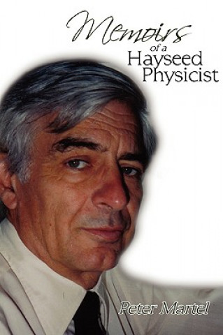 Carte Memoirs of a Hayseed Physicist Peter Martel