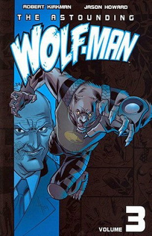 Kniha Astounding Wolf-Man Volume 3 Robert Kirkman