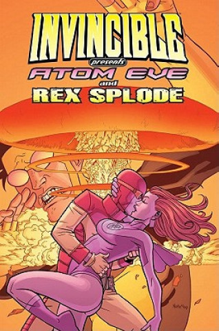 Carte Invincible Presents Atom Eve & Rex Splode Volume 1 Robert Kirkman