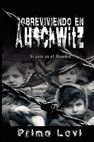 Carte Sobreviviendo en Auschwitz - Si esto es el Hombre / Survival In Auschwitz - If This Is a Man Primo Levi