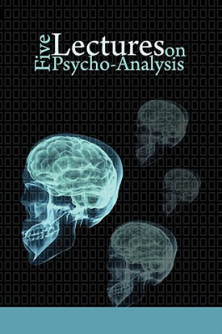 Carte Five Lectures on Psycho-Analysis Sigmund Freud