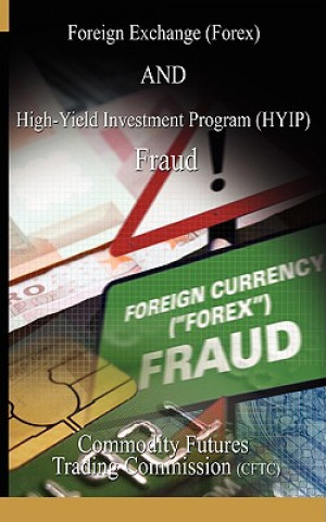 Könyv Foreign Exchange (Forex) and High-Yield Investment Program (Hyip), Fraud Commodity Futur