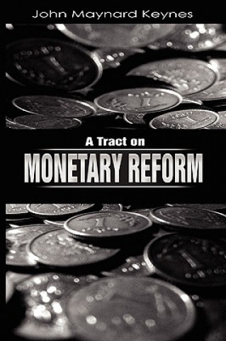 Kniha Tract on Monetary Reform John Maynard Keynes