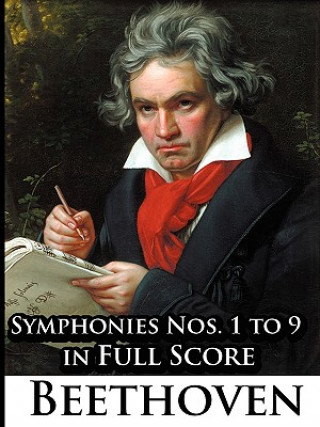 Book Ludwig Van Beethoven - Symphonies Nos. 1 to 9 in Full Score Ludwig van Beethoven