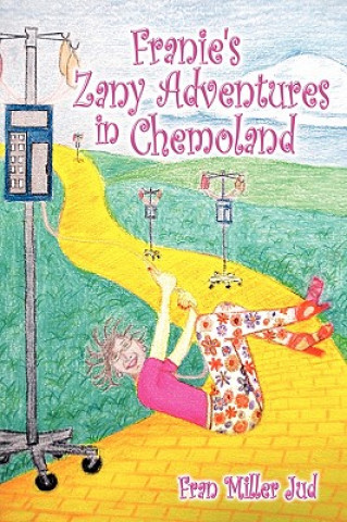 Книга Franie's Zany Adventures in Chemoland Fran Miller Jud