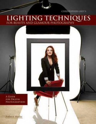 Книга Christopher Grey's Lighting Techniques For Beauty And Glamour Photography Christopher Grey