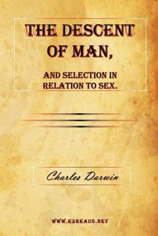 Carte Descent of Man, and Selection in Relation to Sex. Charles Darwin
