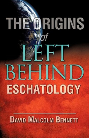 Книга Origins of Left Behind Eschatology David Malcolm Bennett