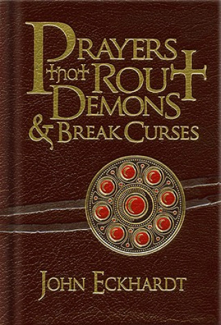 Kniha Prayers That Rout Demons and Break Curses John Eckhardt