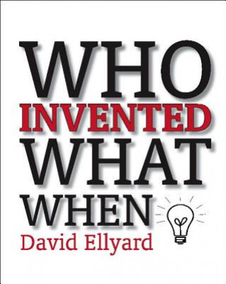 Książka Who Invented What When David Ellyard