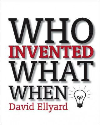 Kniha Who Invented What When David Ellyard