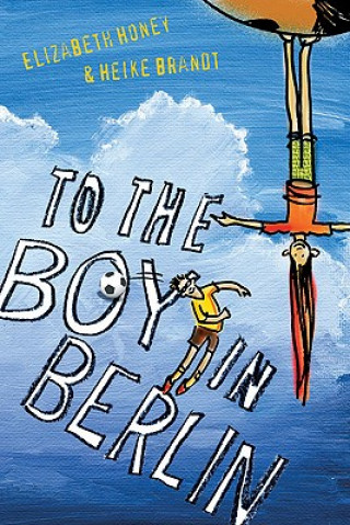 Kniha To the Boy in Berlin Elizabeth Honey