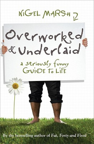 Kniha Overworked and Underlaid Nigel Marsh