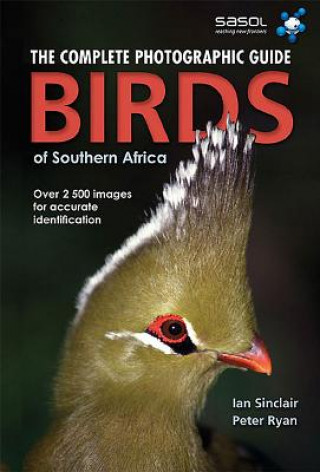Könyv Complete Photographic Field Guide Birds of Southern Africa Ian Sinclair