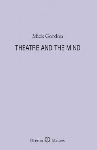 Kniha Theatre and the Mind Mick Gordon