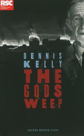 Kniha Gods Weep Dennis Kelly