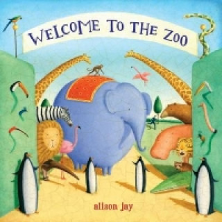 Kniha Welcome to the Zoo Alison Jay