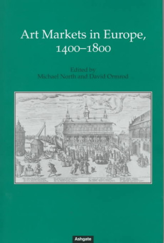 Könyv Art Markets in Europe, 1400-1800 Michael North