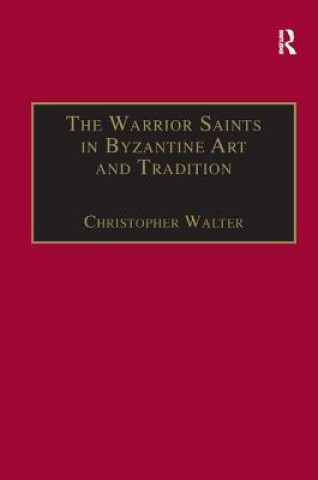 Knjiga Warrior Saints in Byzantine Art and Tradition Christopher Walter