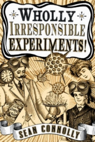 Kniha Wholly Irresponsible Experiments! Sean Connolly