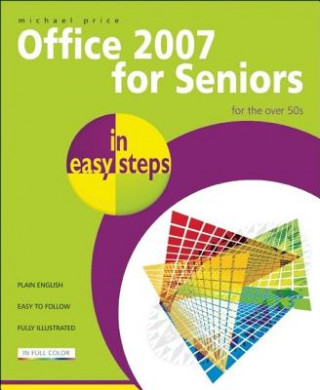 Carte Office 2007 for Seniors In Easy Steps for the Over 50's Michael Price