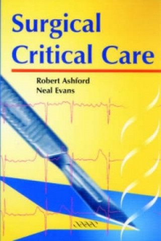 Kniha Surgical Critical Care Robert Ashford