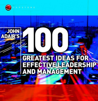 Könyv John Adair's 100 Greatest Ideas for Effective Leadership and Management John Adair