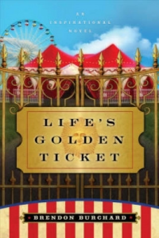 Könyv Life's Golden Ticket - An Inspirational Novel Brendon Burchard