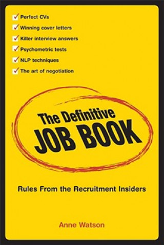 Kniha Definitive Job Book - Rules From the Recruitment Insiders Anne Watson
