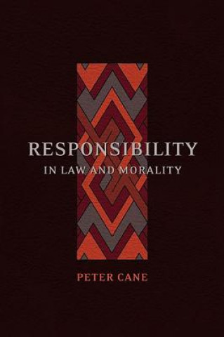 Kniha Responsibility in Law and Morality Peter Cane