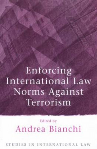 Livro Enforcing International Law Norms Against Terrorism Andrea Bianchi