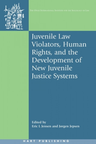 Книга Juvenile Law Violators, Human Rights, and the Development of New Juvenile Justice Systems Eric L. Jensen