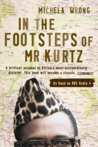Kniha In the Footsteps of Mr Kurtz Michela Wrong