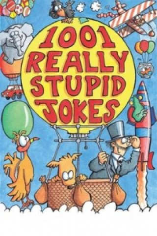 Kniha 1001 Really Stupid Jokes Mike Phillips