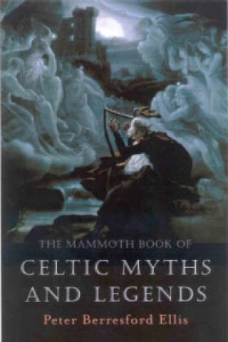 Knjiga Mammoth Book of Celtic Myths and Legends Peter B Ellis