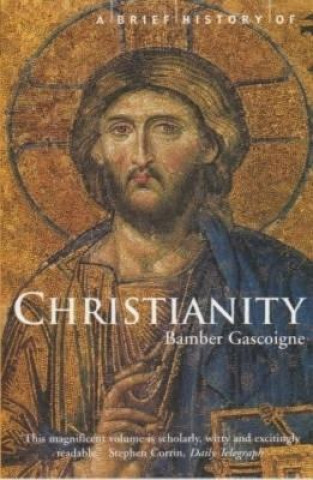 Kniha Brief History of Christianity Bamber Gascoigne
