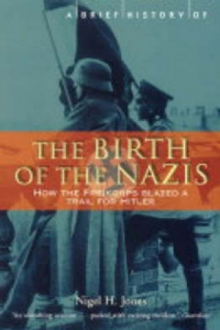 Carte Brief History of the Birth of the Nazis Nigel Jones