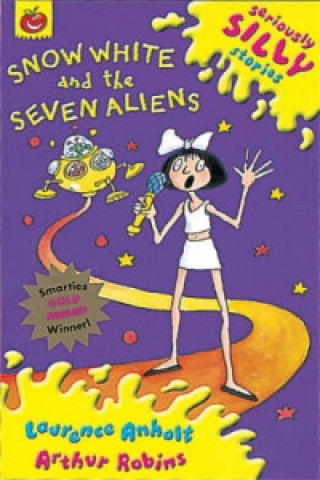 Könyv Seriously Silly Stories: Snow White and The Seven Aliens Laurence Anholt