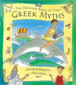 Kniha Orchard Book of First Greek Myths Saviour Pirotta