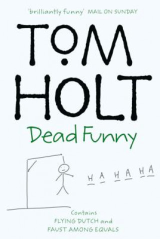 Carte Dead Funny: Omnibus 1 Tom Holt