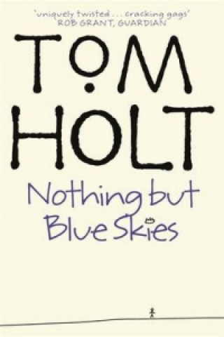 Könyv Nothing But Blue Skies Tom Holt