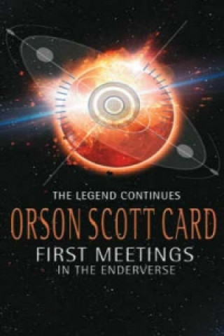 Книга First Meetings: In The Enderverse Orson Scott Card