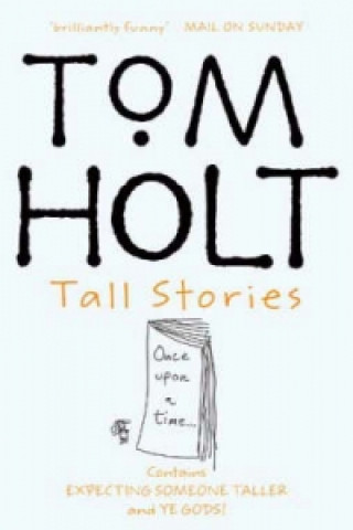 Kniha Tall Stories: Omnibus 5 Tom Holt