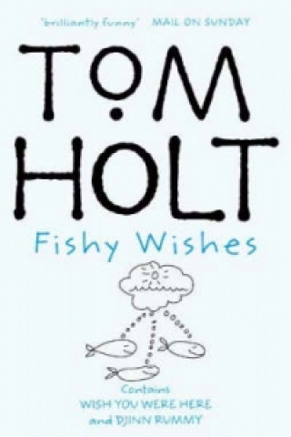 Kniha Fishy Wishes: Omnibus 7 Tom Holt