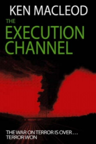 Kniha Execution Channel Ken MacLeod