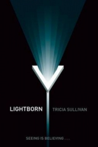 Kniha Lightborn Tricia Sullivan