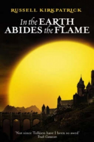 Книга In The Earth Abides The Flame Russell Kirkpatrick