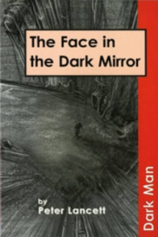 Kniha Face in the Dark Mirror Peter Lancett