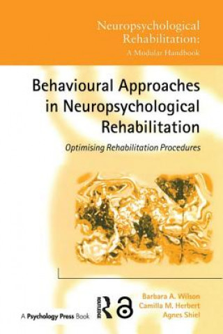 Könyv Behavioural Approaches in  Neuropsychological Rehabilitation Wilson