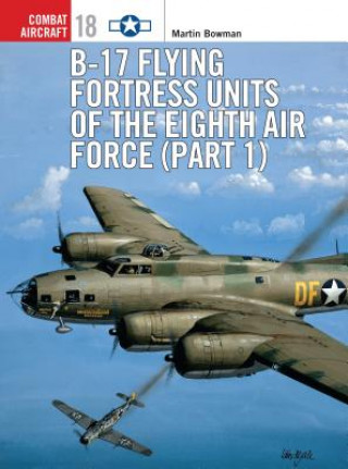 Carte B-17 Flying Fortress Units of the Eighth Air Force Martin Bowman